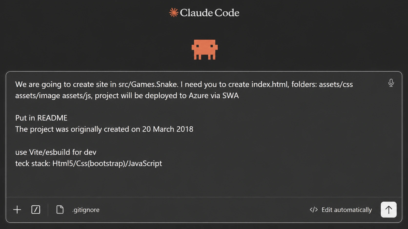 A Claude Code chat panel showing the initial prompt: 'We are going to create site in src/Games.Snake. I need you to create index.html, folders: assets/css, assets/image, assets/js, project will be deployed to Azure via SWA. Put in README: The project was originally created on 20 March 2018. use Vite/esbuild for dev. tech stack: Html5/Css(bootstrap)/JavaScript.' A pixel-art snake-game sprite sits above the prompt.