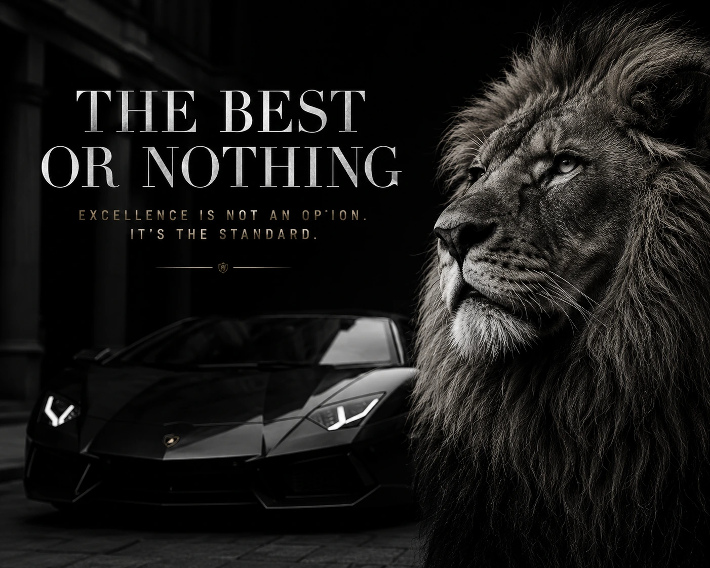Monochrome luxury advertisement with a sports car and a lion, the headline THE BEST OR NOTHING and a small-caps subhead